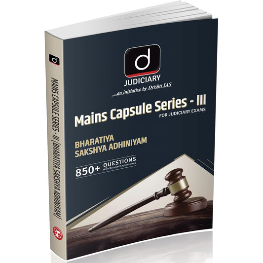 DRISHTI IAS Judiciary Mains Capsule Series III, BHARATIYA SAKSHYA ADHINIYAM, 850+ Questions with Detailed Explanations