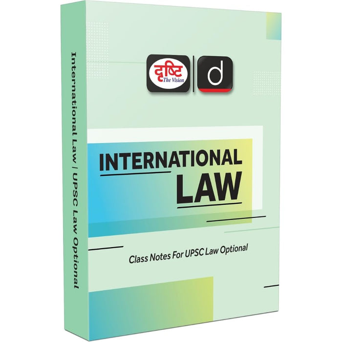 DRISHTI IAS International Law Class Notes for UPSC Civil Services Mains, Law Optional Paper-II, English Medium, Comprehensive Study Material