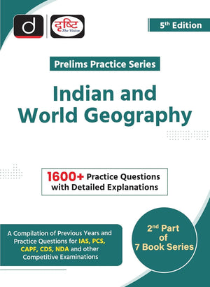 Drishti IAS Prelims Practice Series Indian and World Geography, 5th Edition, English Medium, 1600+ Practice Questions with Detailed Explanations, For IAS PCS CAPF CDS NDA Exams