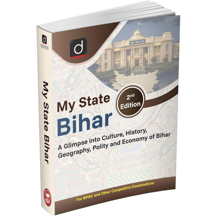 DRISHTI IAS My State Bihar, English Medium, 2nd Edition, Comprehensive Guide on Culture, History, Geography, Polity & Economy of Bihar, For BPSC & Other Competitive Examinations