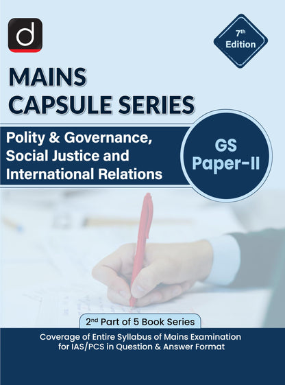 DRISHTI IAS Mains Capsule Series GS Paper-II, 7th Edition, Polity & Governance, Social Justice and International Relations, 2nd Part of 5 Book Series, ... Mains Examination, Question & Answer Format