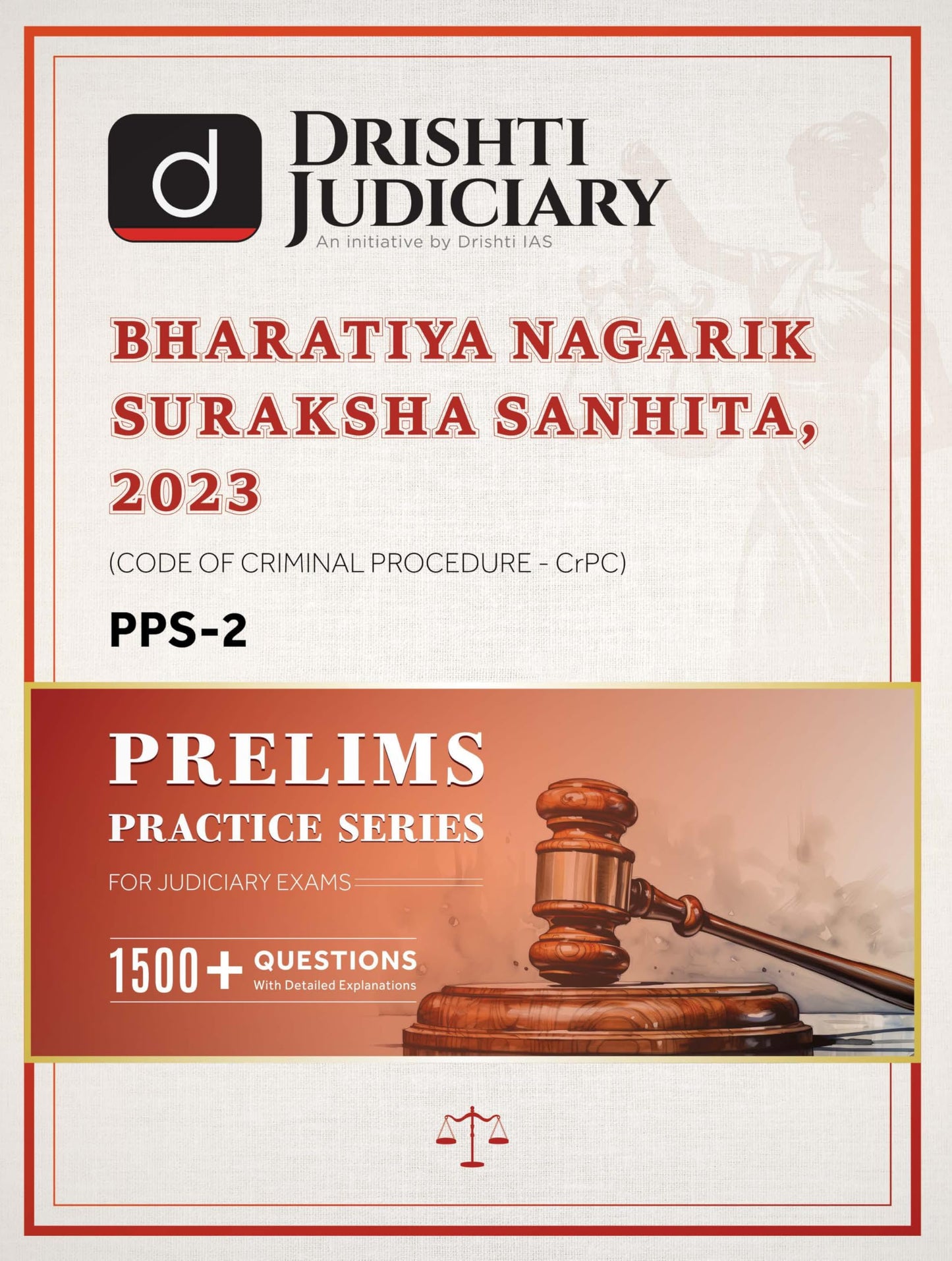 DRISHTI IAS Judiciary Bharatiya Nagarik Suraksha Sanhita 2023 (CrPC) Prelims Practice Series PPS-2, 1500+ Questions with Explanations