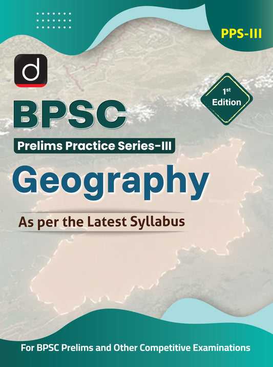 DRISHTI IAS BPSC Prelims Practice Series–III, Geography, 1st Edition, Based on Latest BPSC Syllabus, Practice Questions for BPSC Prelims & Competitive Exams