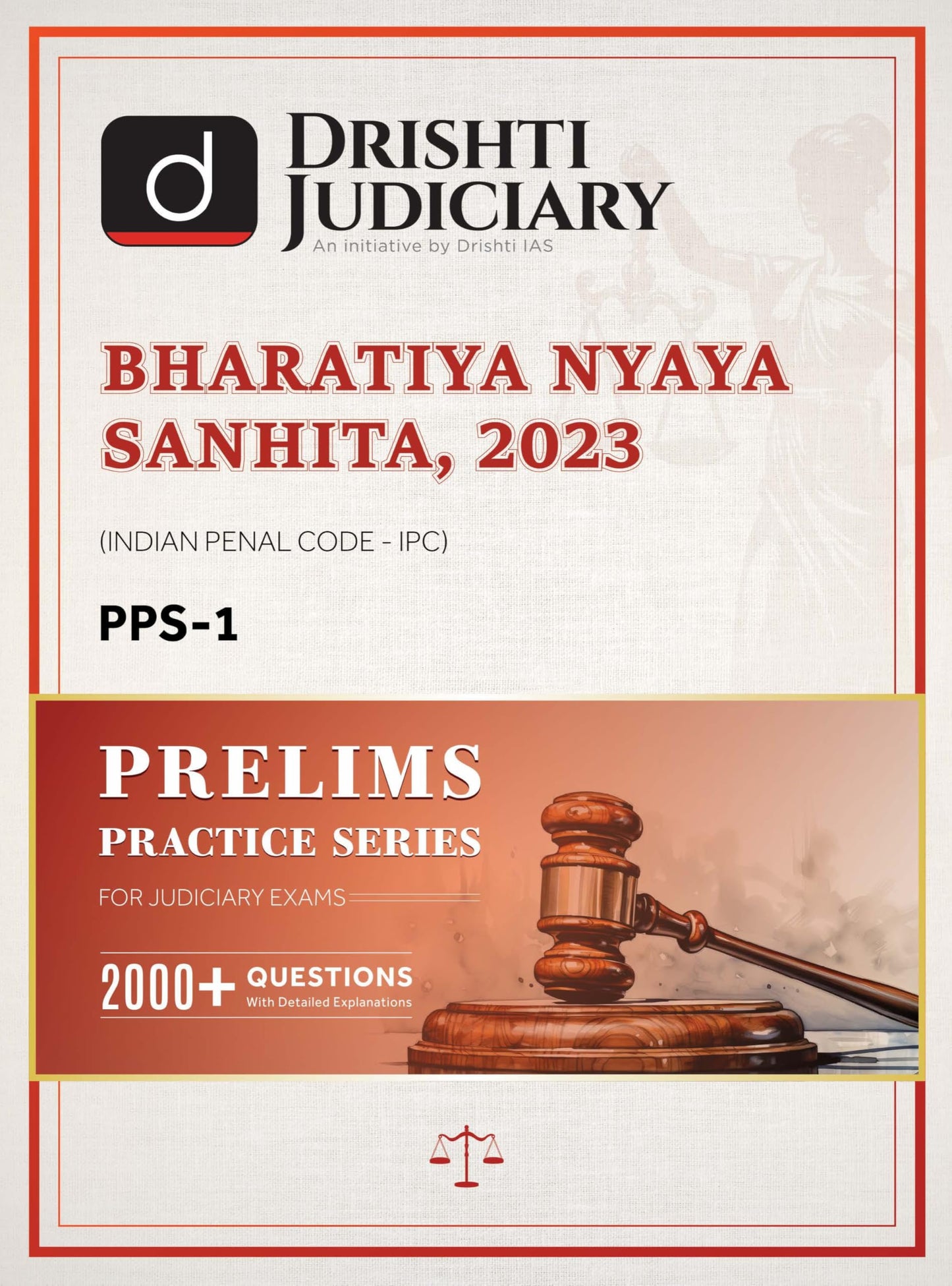 Drishti IAS Judiciary Bharatiya Nyaya Sanhita 2023 (BNS), Indian Penal Code (IPC), Prelims Practice Series PPS-1, 2000+ MCQs with Detailed Explanations