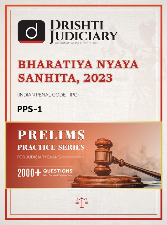 Drishti IAS Judiciary Bharatiya Nyaya Sanhita 2023 (BNS), Indian Penal Code (IPC), Prelims Practice Series PPS-1, 2000+ MCQs with Detailed Explanations